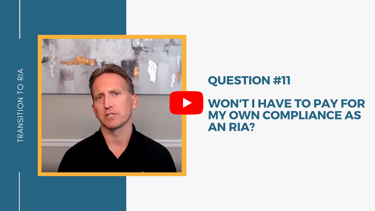 Q11 – Won’t I have to pay for doing my own compliance as an RIA?