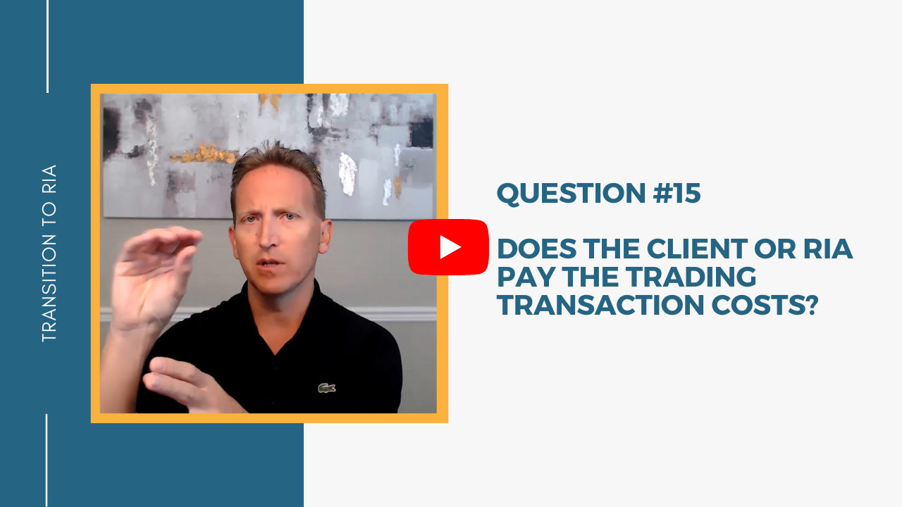 Q15 – Does the client or RIA pay the trading transaction costs?