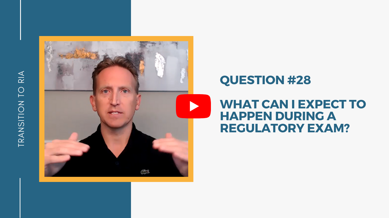 Q28 – What can I expect to happen during an RIA regulatory exam?