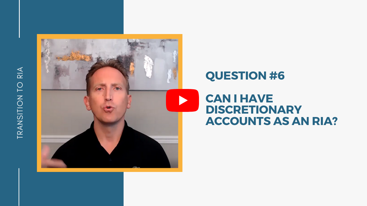 Q6 – Can I have discretionary accounts as an RIA?