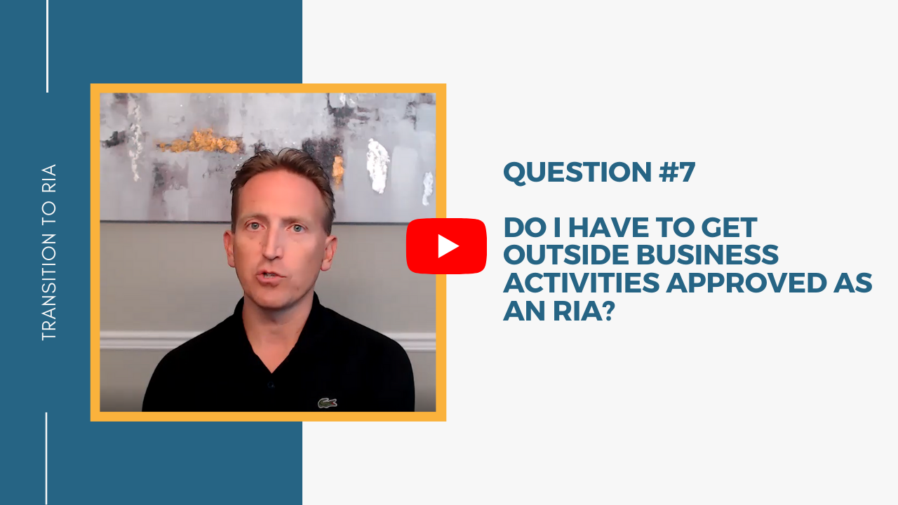 Q7 – Do I have to get Outside Business Activities approved as an RIA?