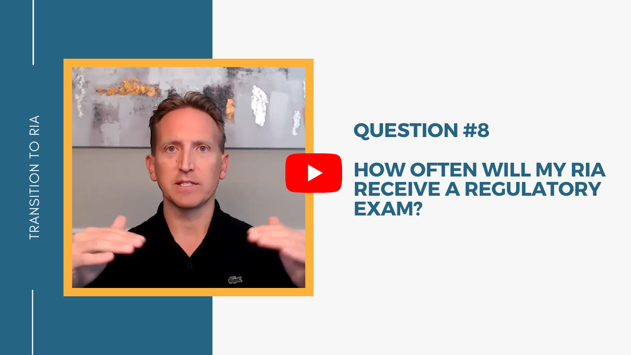 Q8 – How often will my RIA receive a regulatory exam?