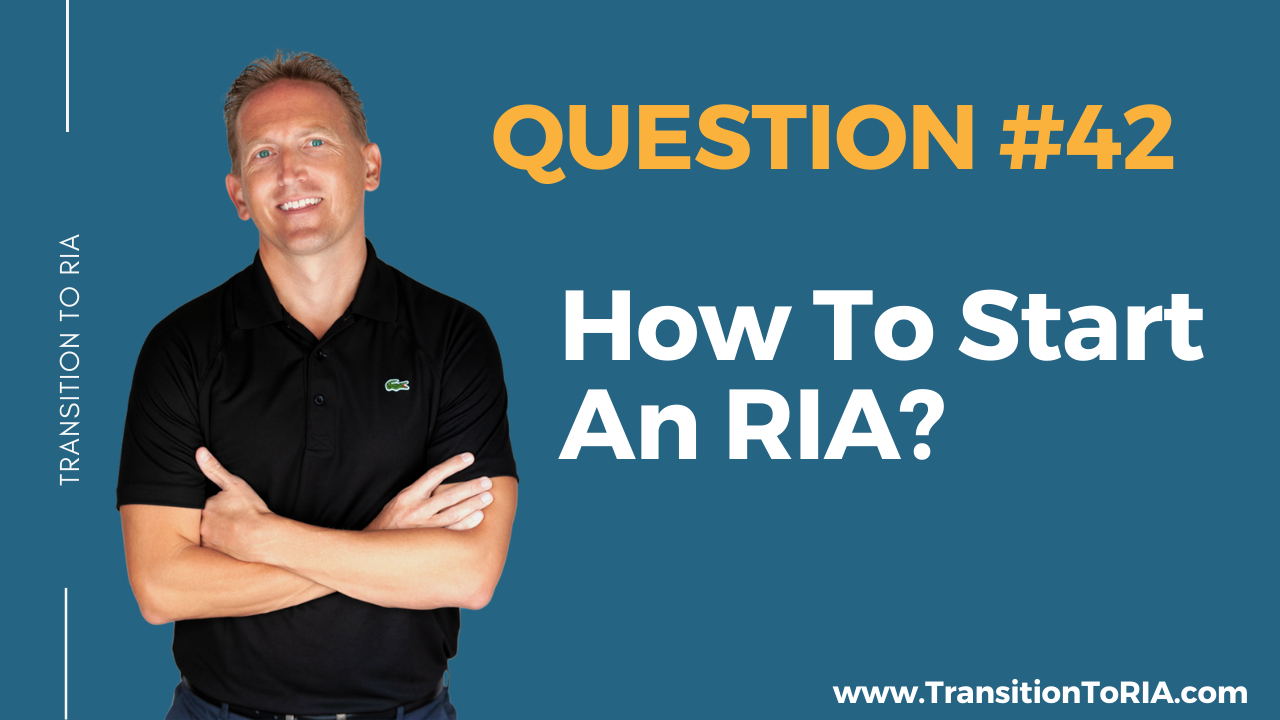 Q42 – How To Start An RIA?