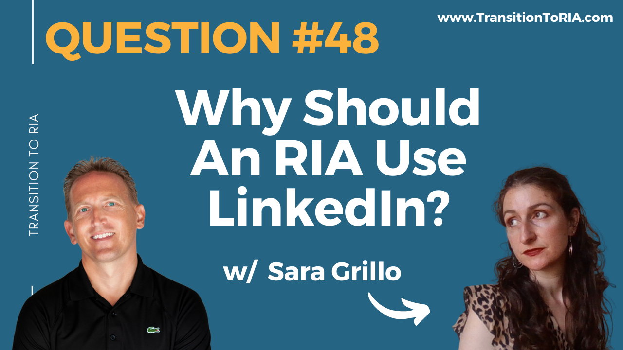 Q48 – Why should an RIA use LinkedIn?
