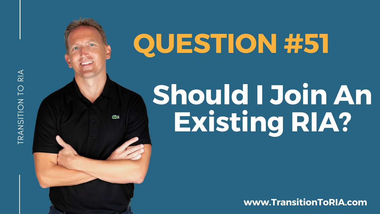 Q51 – Should I join an existing RIA?