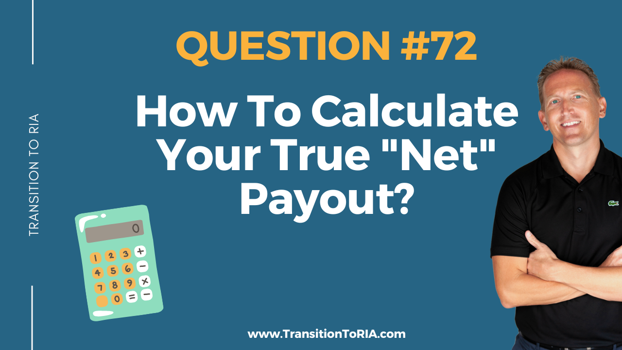 Q72 – How To Calculate Your True “Net” Broker/Dealer Payout?