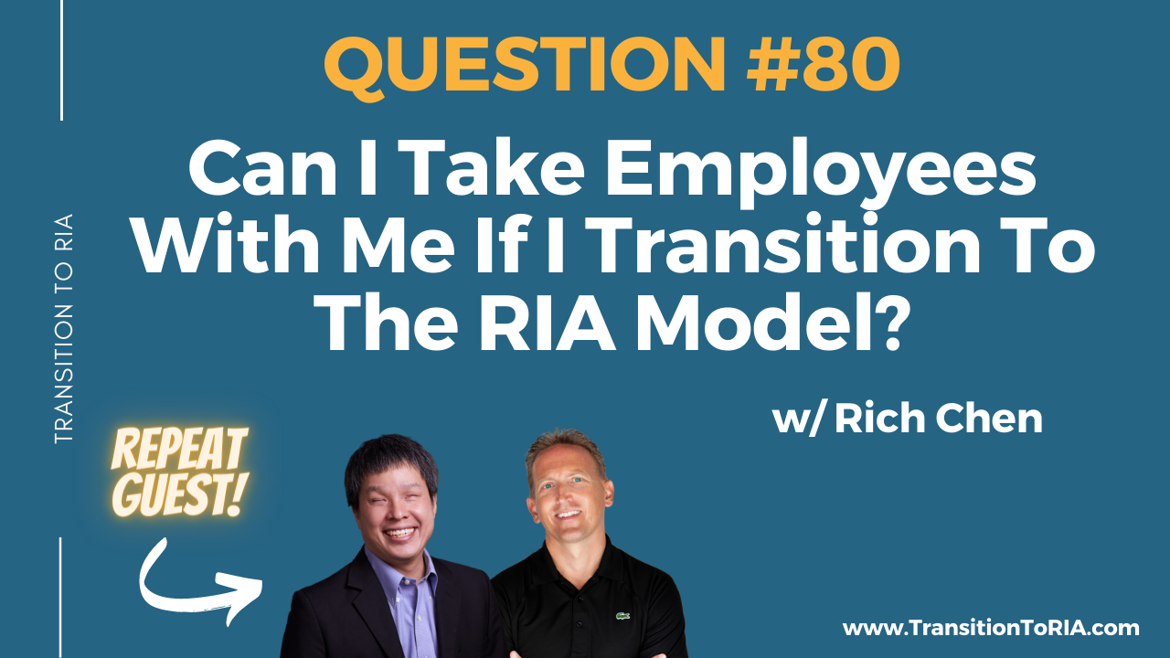 Q80 – Can I Take My Employees With Me If I Transition To The RIA Model?