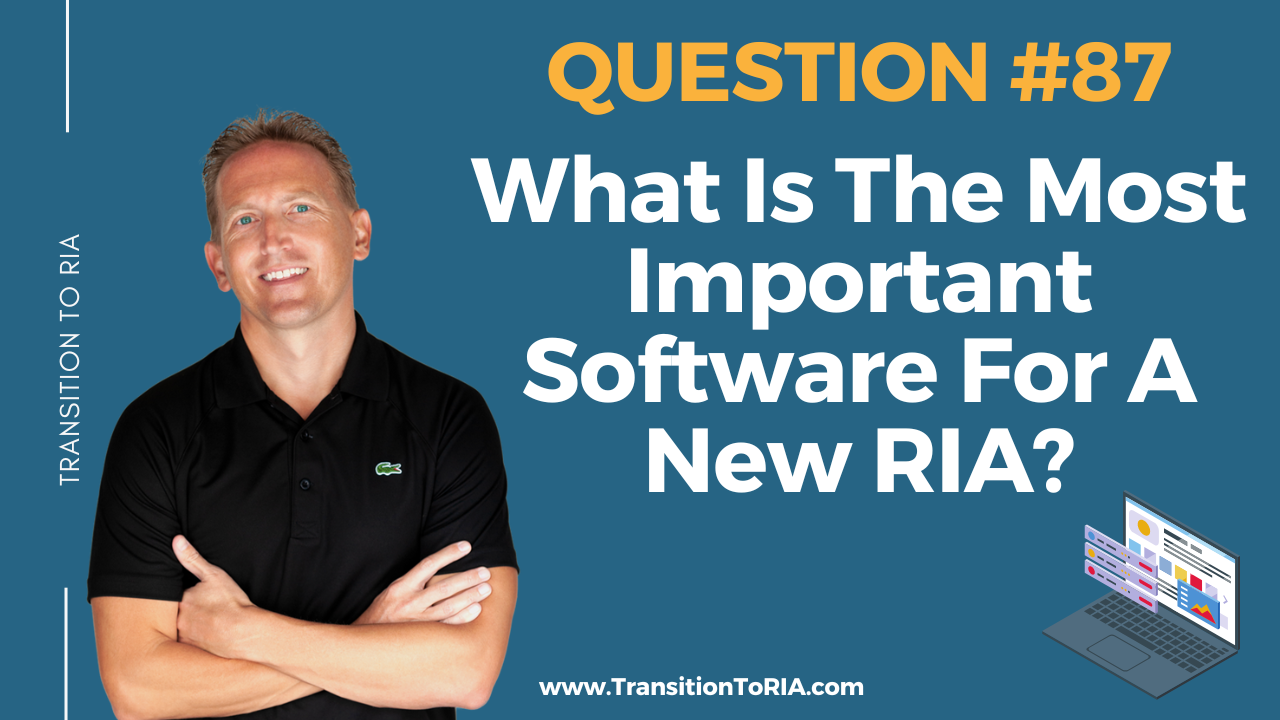 Q87 – What Is The Most Important Software For A New RIA?