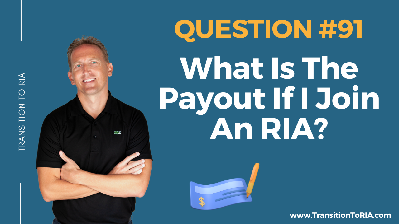 Q91 – What Is The Payout If I Join An RIA?