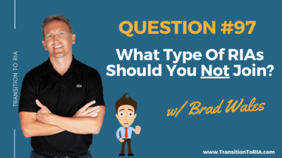 Q97 – What Type Of RIAs Should You NOT Join?