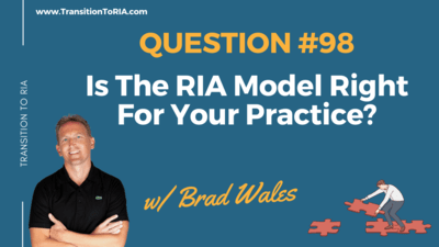Q98 – Is The RIA Model Right For Your Practice?