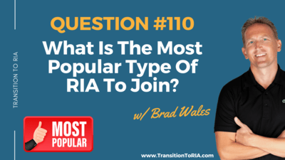 Q110 – What Is The Most Popular Type Of RIA To Join?