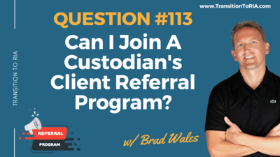 Q113 – Can I Join A Custodian’s Client Referral Program?