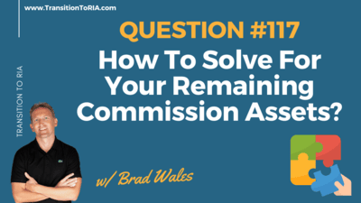 Q117 – How To Solve For Your Remaining Commission Assets?