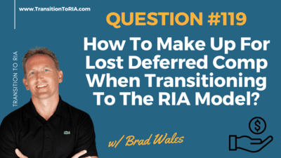 Q119 – How To Make Up For Lost Deferred Comp When Transitioning To The RIA Model?