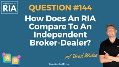 Q144 – How Does An RIA Compare To An Independent Broker-Dealer?