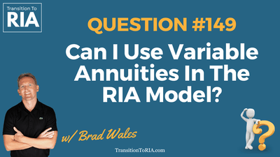 Q149 – Can I Use Variable Annuities In The RIA Model?