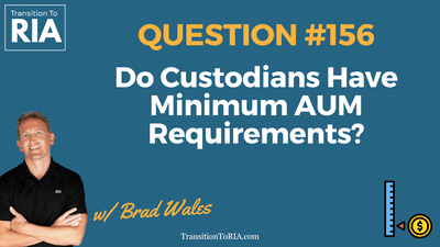 Q156 – Do Custodians Have Minimum AUM Requirements?