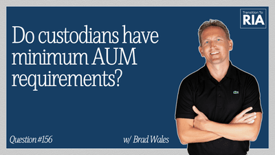 Q156 – Do Custodians Have Minimum AUM Requirements?